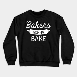 Bakers Gonna Bake Crewneck Sweatshirt